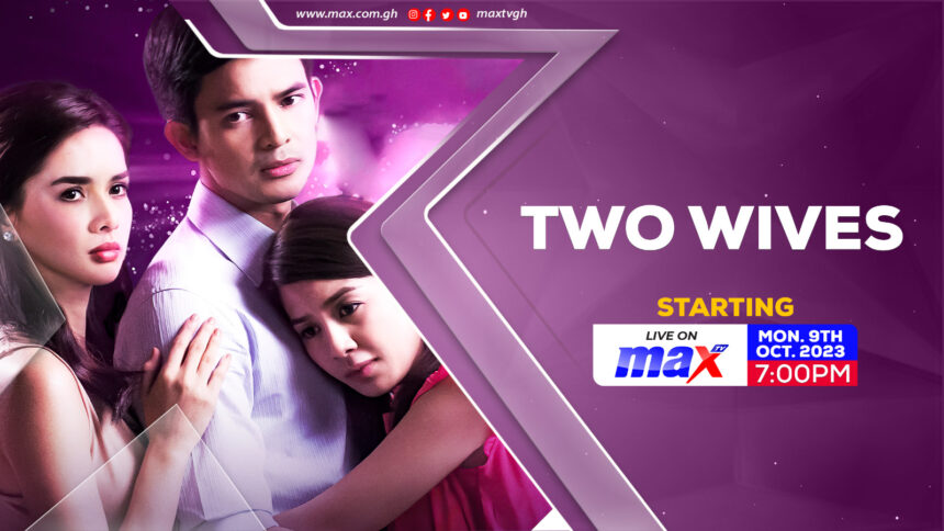 Max TV to premier Filipino epic romantic story 'Two Wives' on Monday